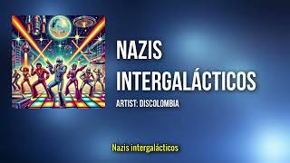 Nazis Intergalácticos  Discolombia  Lyric Video [upl. by Winters]