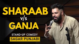 SHARAAB vs GANJA  Stand Up Comedy Ft Sagar Punjabi [upl. by Jerrilee]