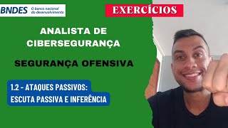 Aula 02 Ataques Passivos Escuta Passiva e Inferência  Analista de Cibersegurança BNDES [upl. by Danais]