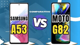 SAMSUNG A53 5G VS MOTO G82 5G COMPARATIVO QUAL COMPRAR  📱 canaldwn [upl. by Aelaza]