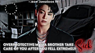 🦋✨overprotective Mafia brother takes care of you after you fell extremely sickJeon Jungkook FF ✨🦋 [upl. by Meraree]