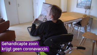 De gehandicapte zoon van Annemarie krijgt geen coronavaccin [upl. by Nospmoht]