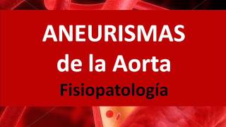 Aneurismas de la Aorta  Fisiopatología [upl. by Spragens]