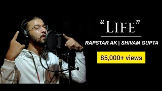 LIFE  Official Music Video  Rapstar AK  Shivam Gupta  Kolkata Rap Song [upl. by Nivrac]