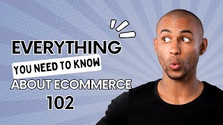 Ecommerce 102 [upl. by Marlow]