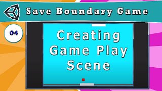 04  Creating Game Play Scene   How to Make a Save Boundary Game in Unity [upl. by Nodnarbal161]