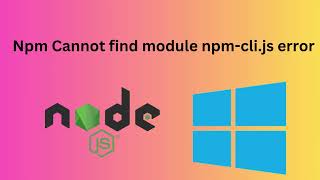 Npm Cannot find module npmclijs error windows [upl. by Nielsen362]