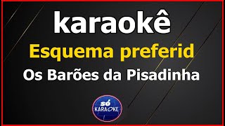 karaokê Esquema preferido Os Barões da Pisadinha [upl. by Eemyaj]