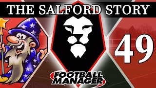 The Salford Story  PART 49  WIZARDRY  Football Manager 2016 [upl. by Soni139]