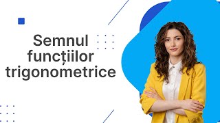 Semnul funcțiilor trigonometrice [upl. by Reisinger]