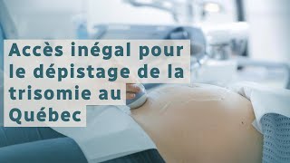 Accès inégal à léchographie de dépistage de la trisomie au Québec [upl. by Attenev]