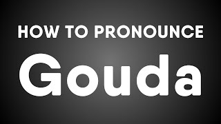 How To Pronounce Gouda Dutch [upl. by Llenrod]