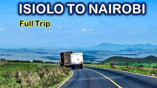 Full Road Trip ISIOLO to NAIROBI  279 Kilometers in 4 Hours Only [upl. by Dlareme]