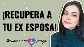 ¿Cómo RECUPERAR a tu EX ESPOSA  RECUPERA A TU EX PAREJA [upl. by Dercy]