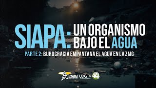 SIAPA Un organismo bajo el agua  Parte II Burocracia empantana el agua en la ZMG [upl. by Free]