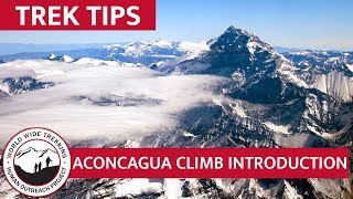 Mt Aconcagua Climb Introduction  Trek Tips [upl. by Ligetti176]