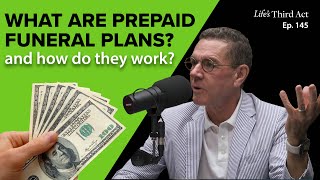 What Are Prepaid Funeral Plans and How Do They Work – RERUN  EP 145 – Life’s Third Act [upl. by Dnomaj]