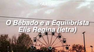 O bêbado e a equilibrista  Elis Regina  Letra [upl. by Sukhum975]