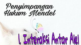 Penyimpangan Semu Hukum Mendel  1 Interaksi Antar Alel [upl. by Iron]