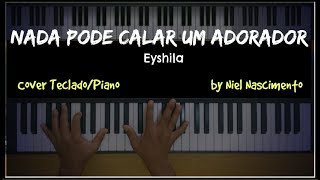 Nada Pode Calar um Adorador  Eyshila Niel Nascimento  Teclado Cover [upl. by Zane]