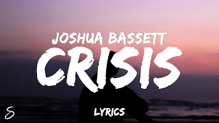 Joshua Bassett  Crisis Lyrics [upl. by Nishi784]