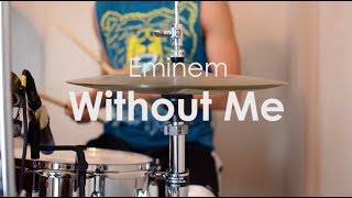 Without Me Drum Cover  Eminem [upl. by Anhsirk739]