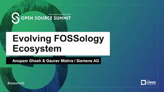 Evolving FOSSology Ecosystem  Anupam Ghosh amp Gaurav Mishra Siemens AG [upl. by Jessabell]