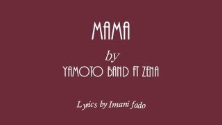 Yamoto Band ft Zena  Mama Lyrics [upl. by Nerrawed]