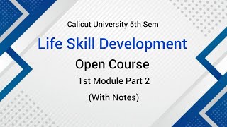 Calicut University 5th Sem Open course Life Skill Development 1st Module Part 2 with Notes [upl. by Vtarj38]