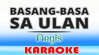 Basangbasa Sa Ulan  Aegis KARAOKE [upl. by Setarcos823]