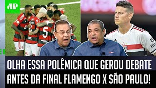 POLÊMICA quotNÃO É DIFERENTE Essa FINAL entre Flamengo e São Paulo NÃO PODEquot OLHA ESSE DEBATE [upl. by Masson]