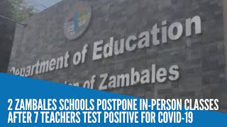 2 Zambales schools postpone inperson classes after 7 teachers test positive for COVID19 [upl. by Cronin]