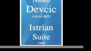 Natko Devcic 19141997  Istrian Suite 1946 [upl. by Ahsiekat]