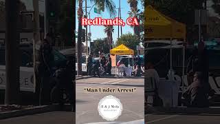 “Man Under Arrest” Redlands CA [upl. by Laurianne696]