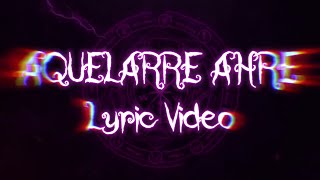 AQUELARRE AHRE  LYRIC VIDEO [upl. by Annol]