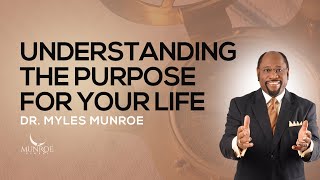 How To Know The Purpose Of Your Life Find Direction With Dr Myles Munroe  MunroeGlobalcom [upl. by Annice]