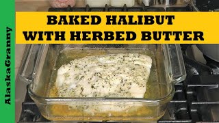 Halibut With Herbed Butter  Easy Baked Fish Recipe [upl. by Filippa278]