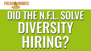 603 Did the NFL Solve Diversity Hiring Part 1  Freakonomics Radio [upl. by Schaumberger]