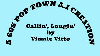 AI Callin Longin by Vinnie Vitto  A 60sPopTown AI Creation [upl. by Dud]