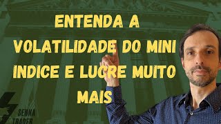 🔴ENTENDA A VOLATILIDADE do mini índice e lucre muito mais 😉😉😉 Estudos avançados de day trade [upl. by Ainevul]