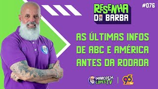 ðŸŸ£ RESENHA DO BARBA 076  AS ÃšLTIMAS DE ABC E AMÃ‰RICA ANTES DA RODADA DO FIM DE SEMANA [upl. by Erek]