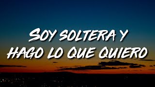 Soy soltera y hago lo que quiero LetraLyrics Prod Dj Peligro [upl. by Baudelaire10]