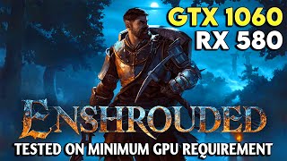 RX 580 and GTX 1060  ENSHROUDED Performance Test [upl. by Neil187]