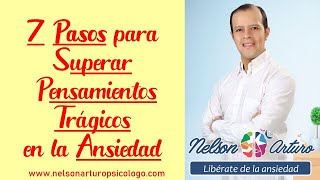 7 Pasos Para superar Pensamientos Trágicos en la Ansiedad [upl. by Adianez]