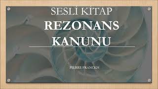 Sesli Kitap Rezonans Kanunu Pierre FranckhTek Part [upl. by Tarryn]