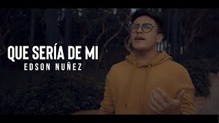 QUE SERÍA DE MI  EDSON NUÑEZ COVER [upl. by Keldon]