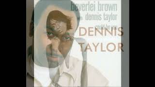 Beverlei Brown Ft Dennis Taylor  Could be you [upl. by Yessac]