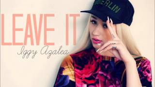 Iggy Azalea  Leave It [upl. by Kciwdahc31]