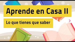 Aprende en Casa II lo que tienes que saber [upl. by Ilsel]