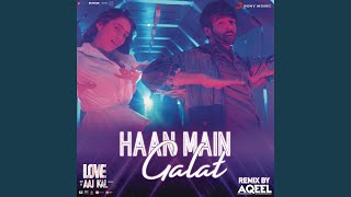 Haan Main Galat Remix By DJ Aqeel From quotLove Aaj Kalquot [upl. by Eednus]